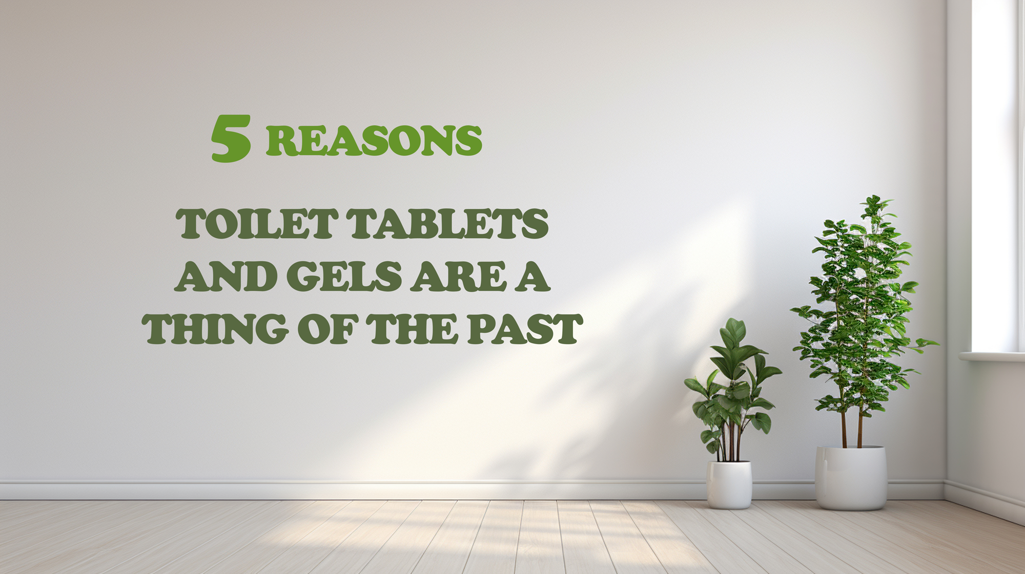 5 Reasons Toilet Tablets and Gels Are a Thing of the Past